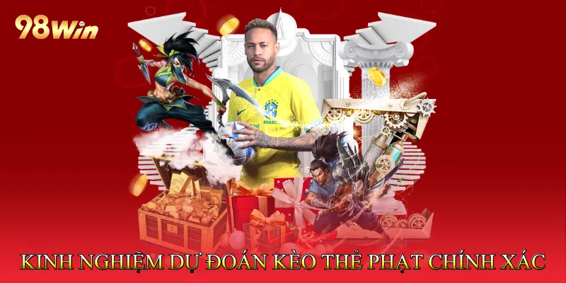 Kinh Nghiệm Dự Đoán Kèo Thẻ Phạt Chính Xác