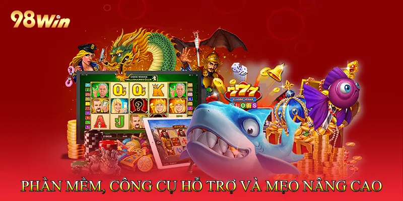 Các phần mềm, công cụ hỗ trợ và mẹo nâng cao 